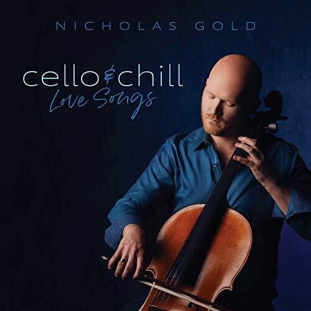 Nicholas Gold - Cello & Chill: Love Songs - Music & Performance - CD
