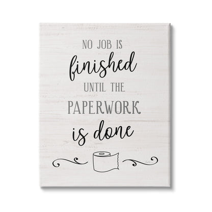 Stupell Industries No Job Finished Until Paperwork Done Toilet Paper,